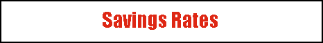 Text Box: Savings Rates